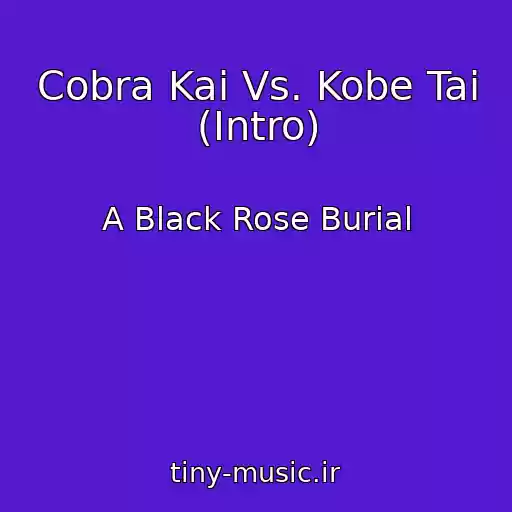 کاور آهنگ Cobra Kai Vs. Kobe Tai (Intro) از A Black Rose Burial