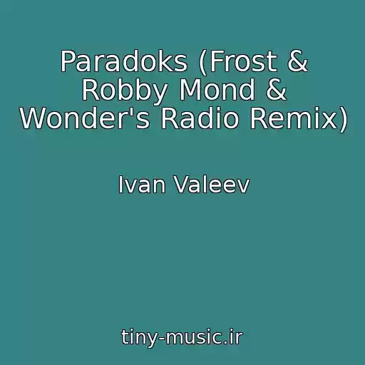 کاور آهنگ Paradoks (Frost & Robby Mond & Wonder's Radio Remix) از Ivan Valeev