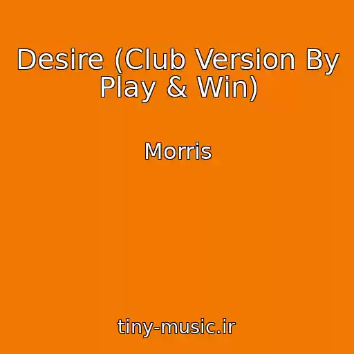 کاور آهنگ Desire (Club Version By Play & Win) از Morris