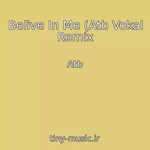 کاور آهنگ Belive In Me (Atb Vokal Remix از Atb
