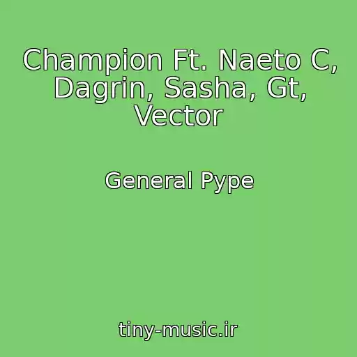کاور آهنگ Champion Ft. Naeto C, Dagrin, Sasha, Gt, Vector از General Pype