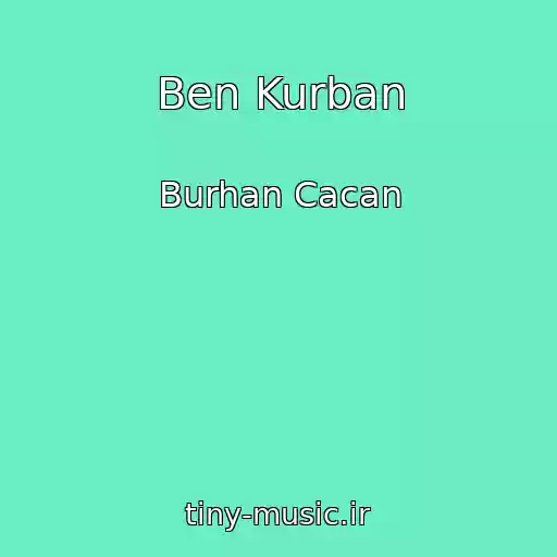 کاور آهنگ Ben Kurban از Burhan Cacan