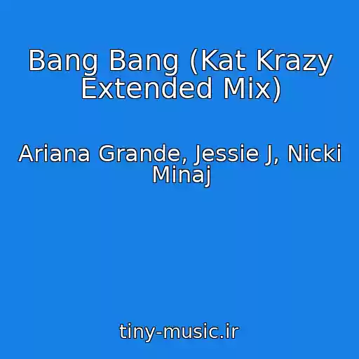 کاور آهنگ Bang Bang (Kat Krazy Extended Mix) از Ariana Grande, Jessie J, Nicki Minaj