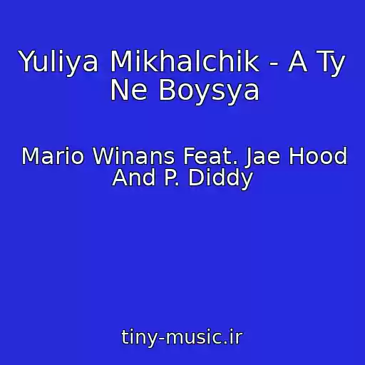 کاور آهنگ Yuliya Mikhalchik - A Ty Ne Boysya از Mario Winans Feat. Jae Hood And P. Diddy