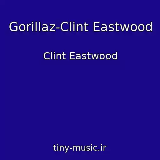 کاور آهنگ Gorillaz-Clint Eastwood از Clint Eastwood