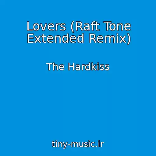 کاور آهنگ Lovers (Raft Tone Extended Remix) از The Hardkiss