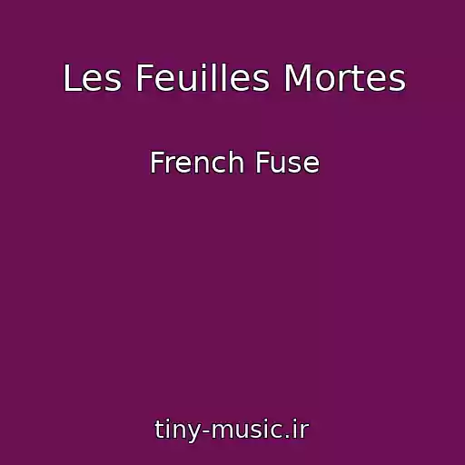 کاور آهنگ Les Feuilles Mortes از French Fuse