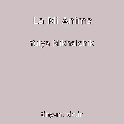 کاور آهنگ La Mi Anima از Yulya Mikhalchik