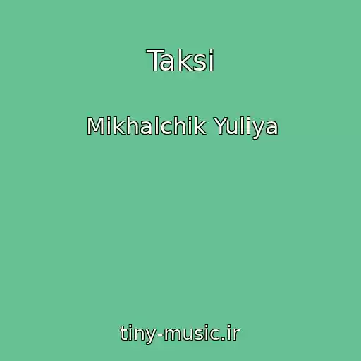کاور آهنگ Taksi از Mikhalchik Yuliya
