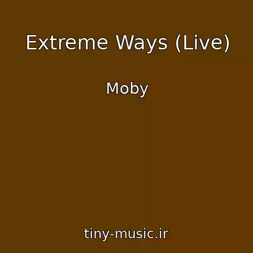 کاور آهنگ Extreme Ways (Live) از Moby