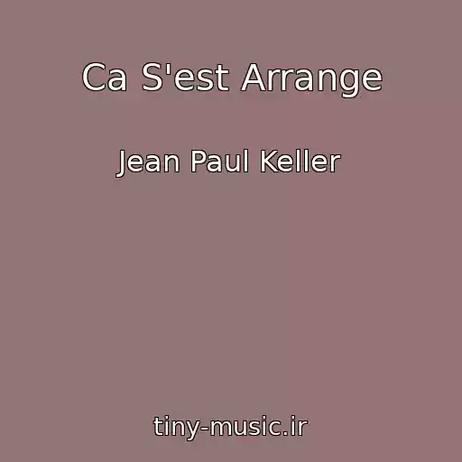 کاور آهنگ Ca S'est Arrange از Jean Paul Keller