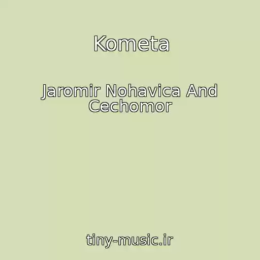 کاور آهنگ Kometa از Jaromir Nohavica And Cechomor