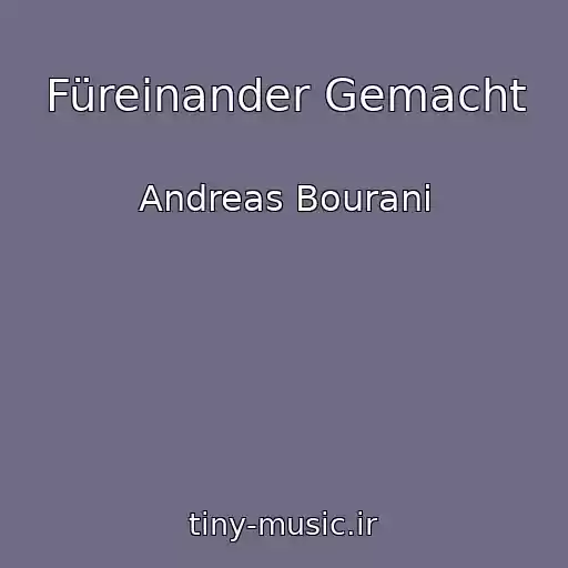 کاور آهنگ Füreinander Gemacht از Andreas Bourani