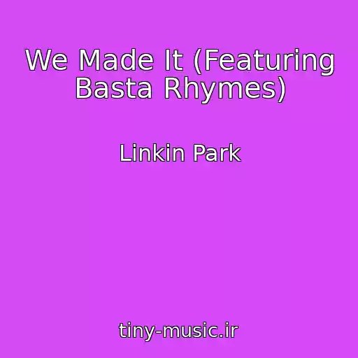 کاور آهنگ We Made It (Featuring Basta Rhymes) از Linkin Park