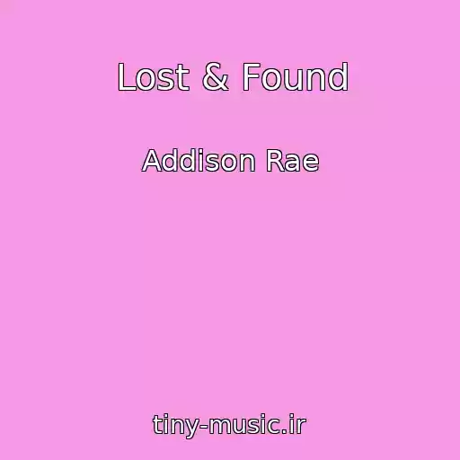 کاور آهنگ Lost & Found از Addison Rae