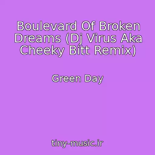 کاور آهنگ Boulevard Of Broken Dreams (Dj Virus Aka Cheeky Bitt Remix) از Green Day