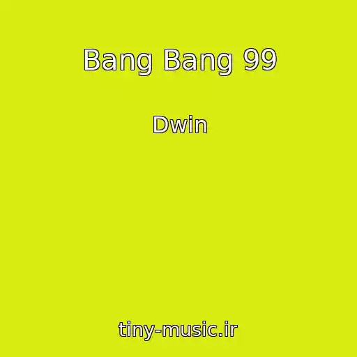 کاور آهنگ Bang Bang 99 از Dwin