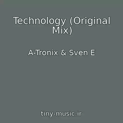 کاور آهنگ Technology (Original Mix) از A-Tronix & Sven E