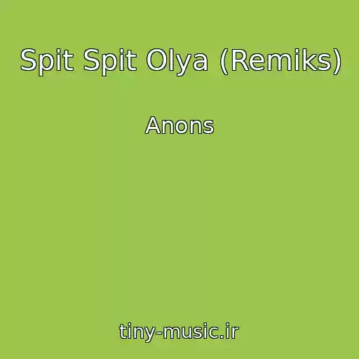 کاور آهنگ Spit Spit Olya (Remiks) از Anons