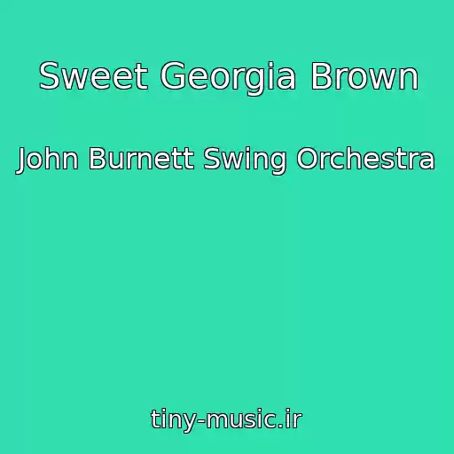 کاور آهنگ Sweet Georgia Brown از John Burnett Swing Orchestra