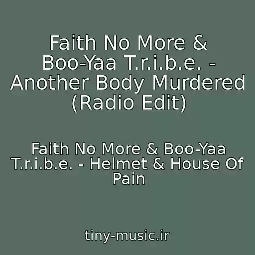 کاور آهنگ Faith No More & Boo-Yaa T.r.i.b.e. - Another Body Murdered (Radio Edit) از Faith No More & Boo-Yaa T.r.i.b.e. - Helmet & House Of Pain