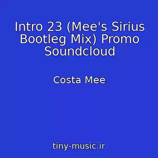 کاور آهنگ Intro 23 (Mee's Sirius Bootleg Mix) Promo Soundcloud از Costa Mee