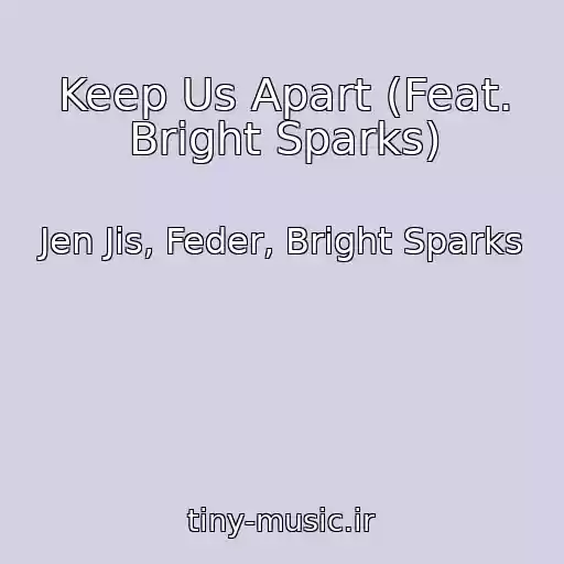 کاور آهنگ Keep Us Apart (Feat. Bright Sparks) از Jen Jis, Feder, Bright Sparks
