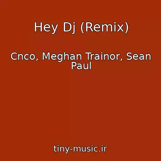 کاور آهنگ Hey Dj (Remix) از Cnco, Meghan Trainor, Sean Paul