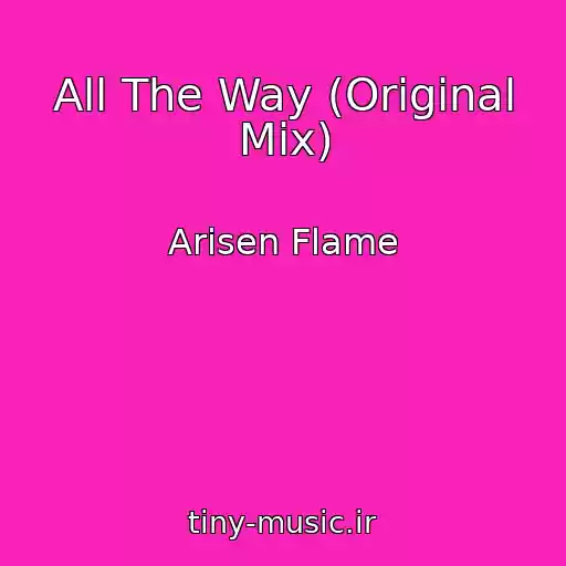 کاور آهنگ All The Way (Original Mix) از Arisen Flame