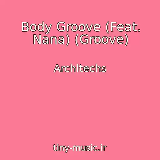 کاور آهنگ Body Groove (Feat. Nana) (Groove) از Architechs