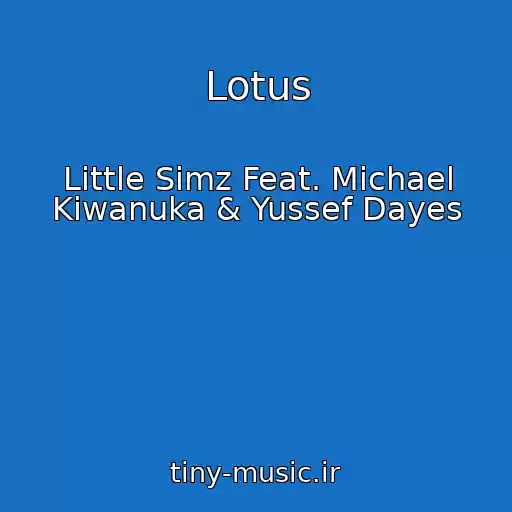 کاور آهنگ Lotus از Little Simz Feat. Michael Kiwanuka & Yussef Dayes