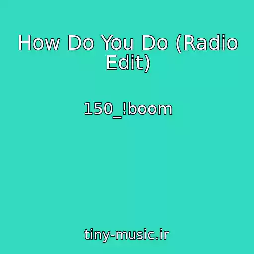 کاور آهنگ How Do You Do (Radio Edit) از 150_!boom