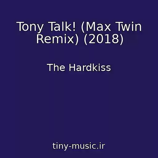 کاور آهنگ Tony Talk! (Max Twin Remix) (2018) از The Hardkiss