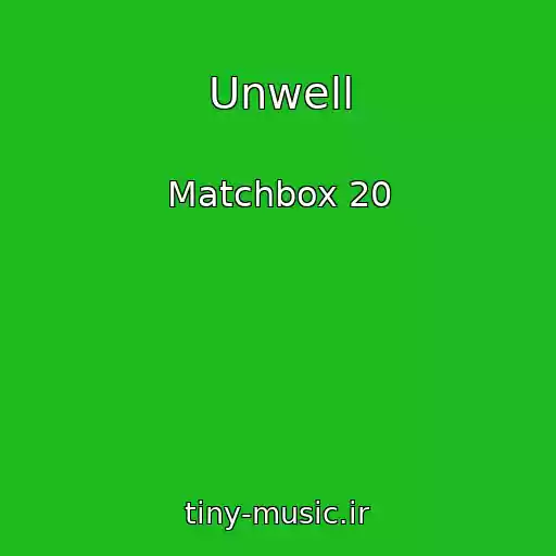 کاور آهنگ Unwell از Matchbox 20