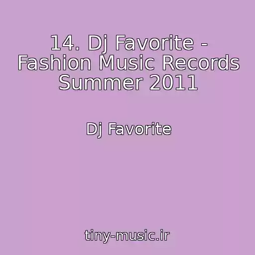 کاور آهنگ 14. Dj Favorite - Fashion Music Records Summer 2011 از Dj Favorite