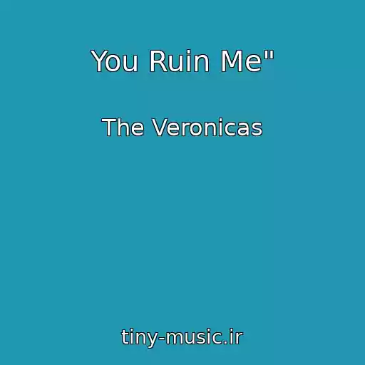 کاور آهنگ You Ruin Me" از The Veronicas