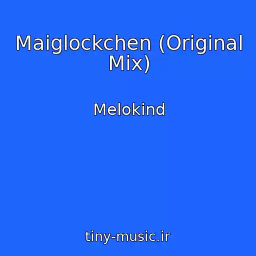 کاور آهنگ Maiglockchen (Original Mix) از Melokind