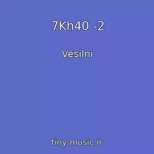 کاور آهنگ 7Kh40 -2 از Vesіlnі