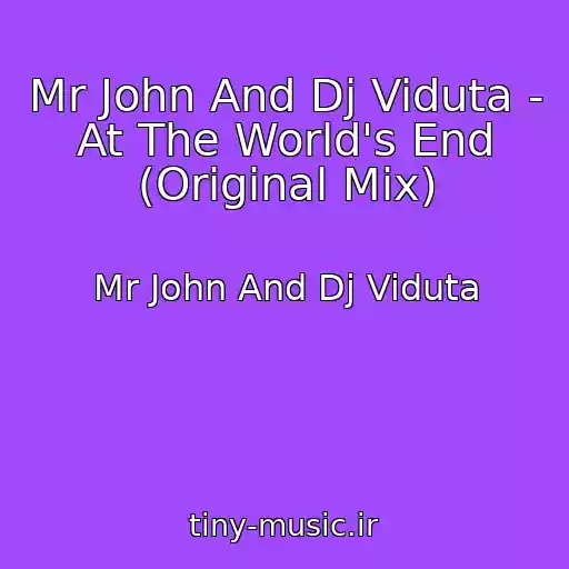 کاور آهنگ Mr John And Dj Viduta - At The World's End (Original Mix) از Mr John And Dj Viduta