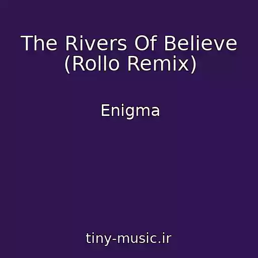 کاور آهنگ The Rivers Of Believe (Rollo Remix) از Enigma