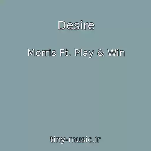 کاور آهنگ Desire از Morris Ft. Play & Win