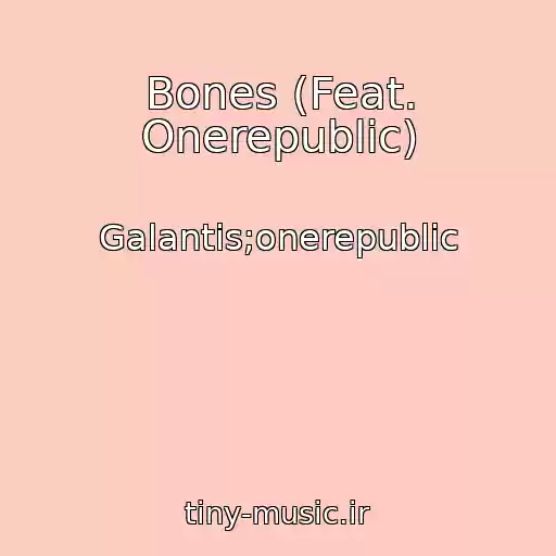 کاور آهنگ Bones (Feat. Onerepublic) از Galantis;onerepublic