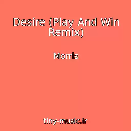کاور آهنگ Desire (Play And Win Remix) از Morris