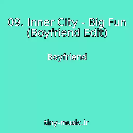کاور آهنگ 09. Inner City - Big Fun (Boyfriend Edit) از Boyfriend