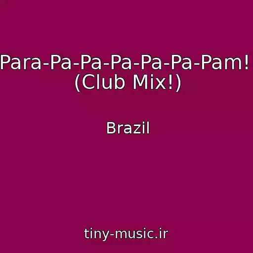 کاور آهنگ Para-Pa-Pa-Pa-Pa-Pa-Pam!! (Club Mix!) از Brazil