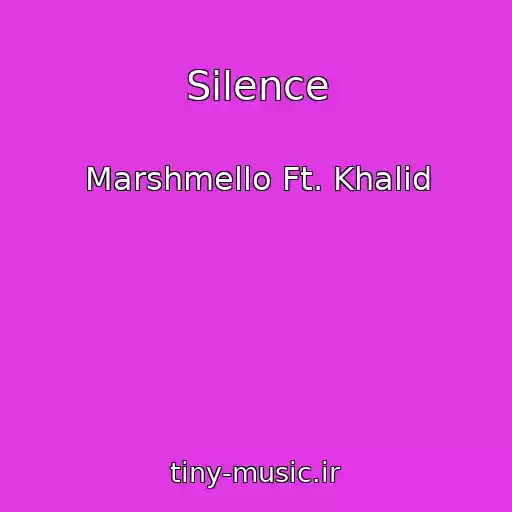 کاور آهنگ Silence از Marshmello Ft. Khalid