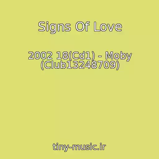کاور آهنگ Signs Of Love از 2002 18(Cd1) - Moby (Club13248709)