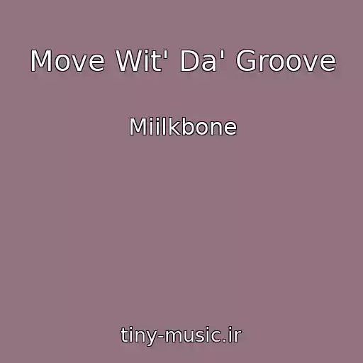 کاور آهنگ Move Wit' Da' Groove از Miilkbone