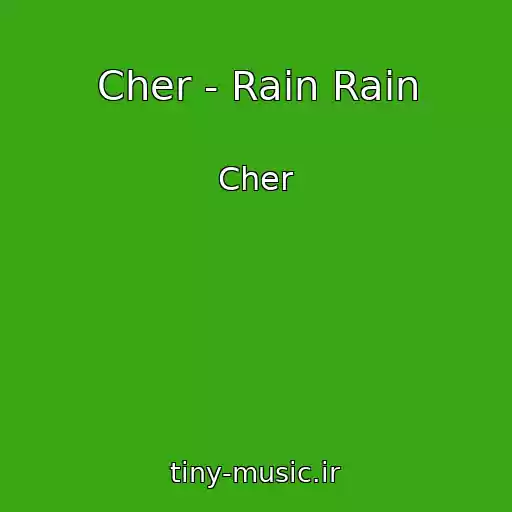 کاور آهنگ Cher - Rain Rain از Cher