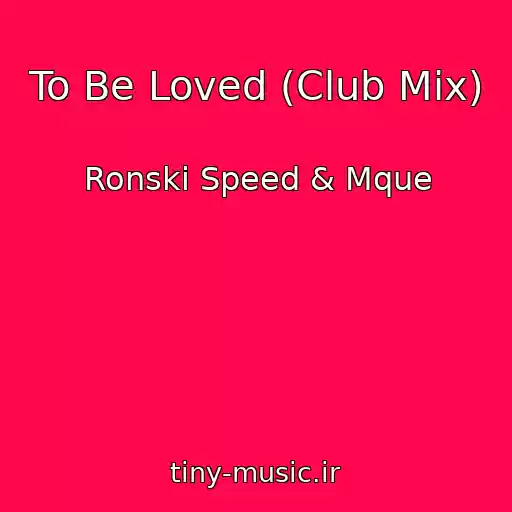 کاور آهنگ To Be Loved (Club Mix) از Ronski Speed & Mque